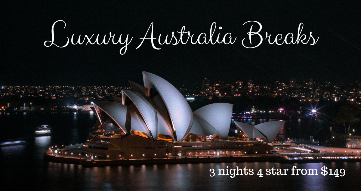 Luxury Australia Breaks Sydney Melbourne Adelaide